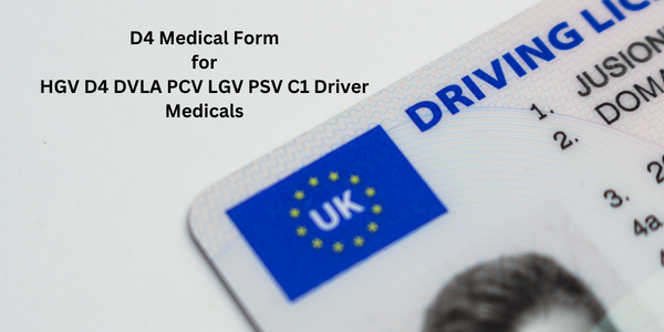 D4 Form for HGV D4 DVLA PCV LGV PSV C1 Driver Medicals